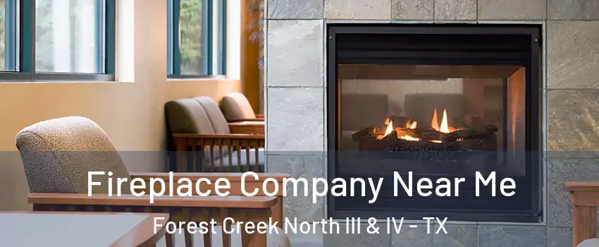 Fireplace Company Near Me Forest Creek North III & IV - TX