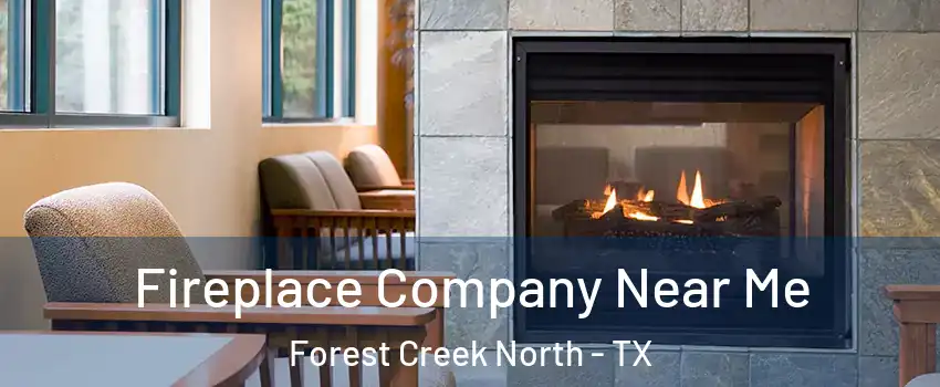 Fireplace Company Near Me Forest Creek North - TX