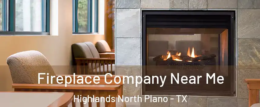 Fireplace Company Near Me Highlands North Plano - TX