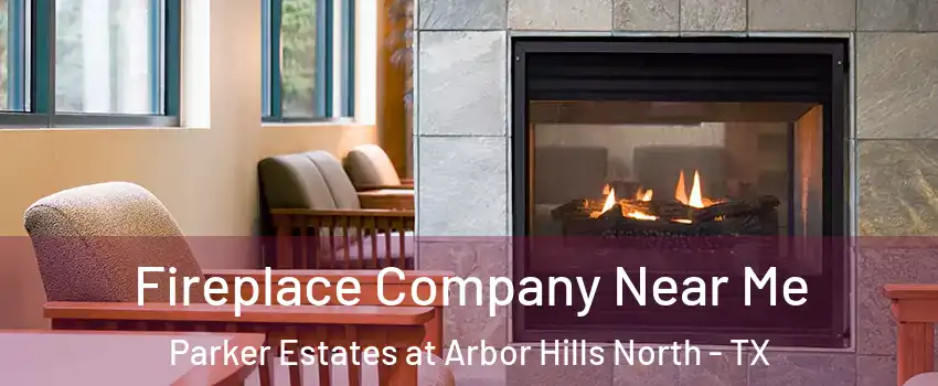 Fireplace Company Near Me Parker Estates at Arbor Hills North - TX