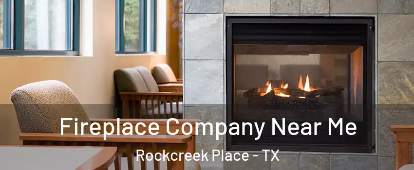 Fireplace Company Near Me Rockcreek Place - TX