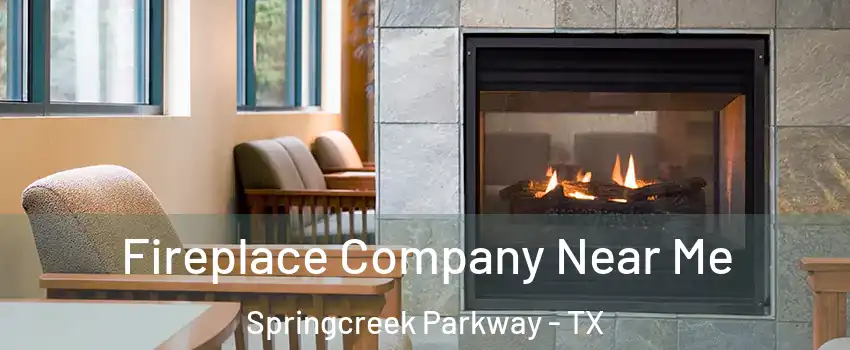 Fireplace Company Near Me Springcreek Parkway - TX