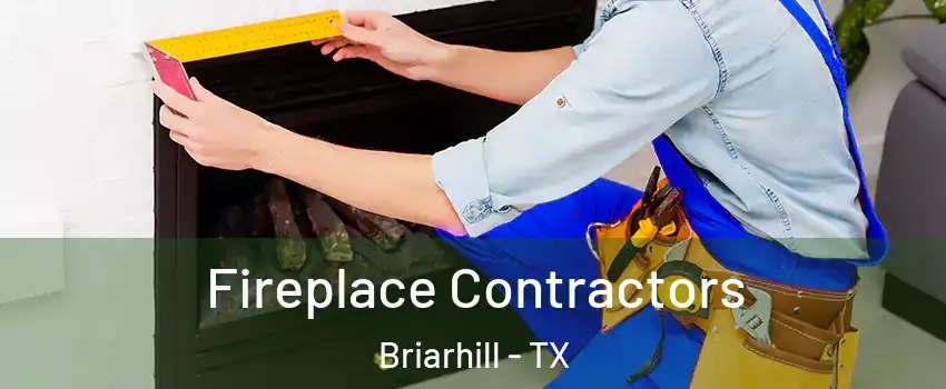 Fireplace Contractors Briarhill - TX