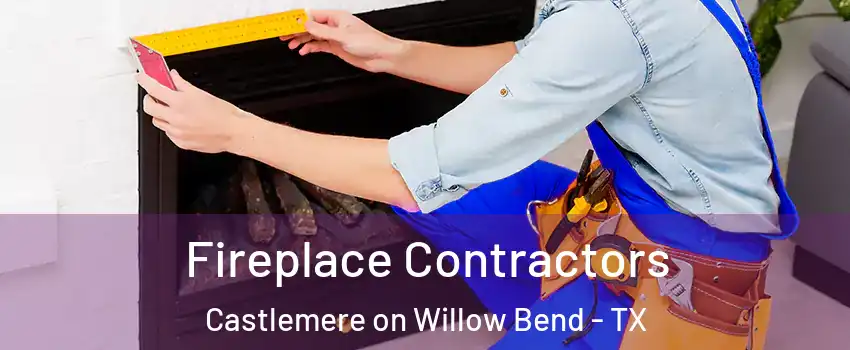 Fireplace Contractors Castlemere on Willow Bend - TX