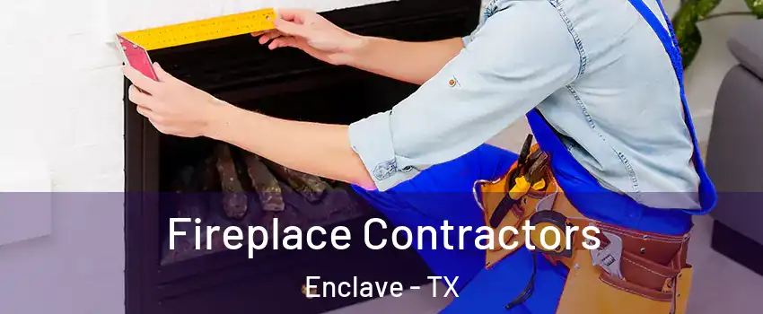 Fireplace Contractors Enclave - TX