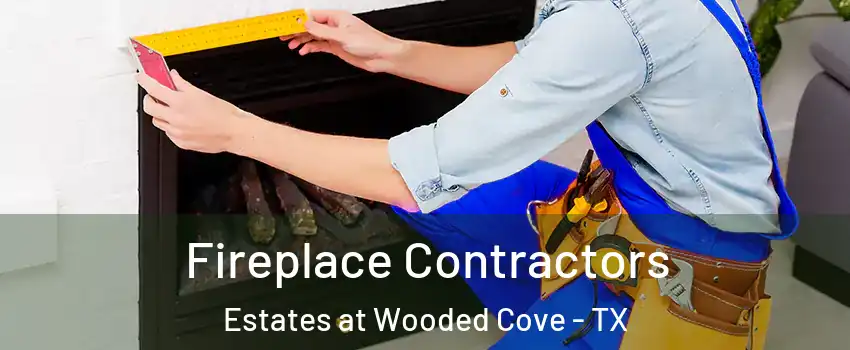 Fireplace Contractors Estates at Wooded Cove - TX