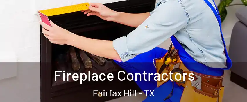Fireplace Contractors Fairfax Hill - TX