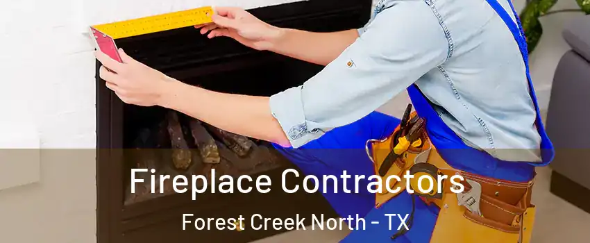 Fireplace Contractors Forest Creek North - TX