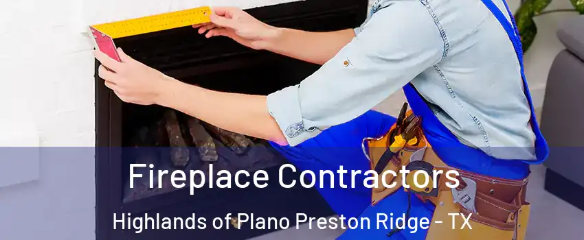 Fireplace Contractors Highlands of Plano Preston Ridge - TX