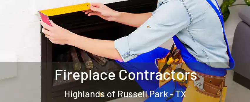 Fireplace Contractors Highlands of Russell Park - TX