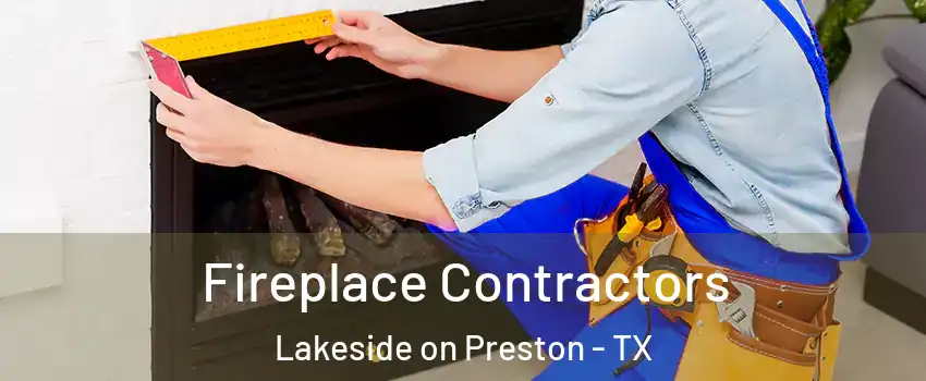 Fireplace Contractors Lakeside on Preston - TX