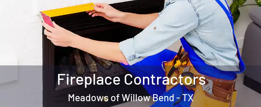 Fireplace Contractors Meadows of Willow Bend - TX