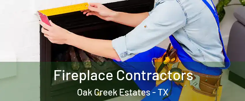 Fireplace Contractors Oak Creek Estates - TX