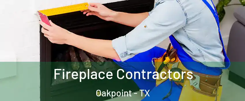Fireplace Contractors Oakpoint - TX