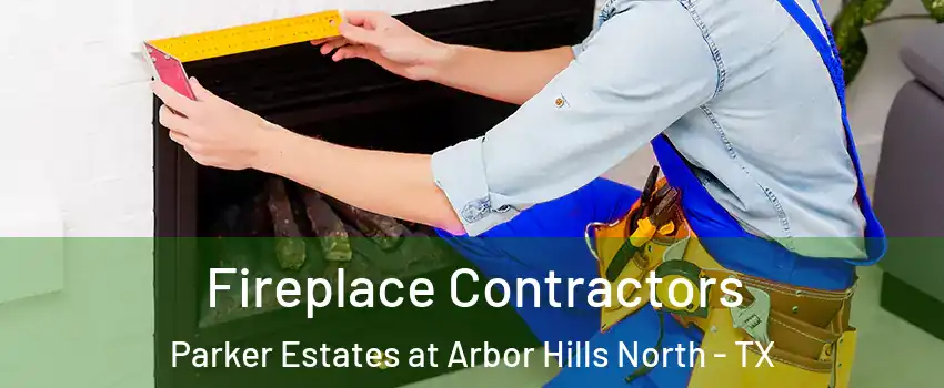 Fireplace Contractors Parker Estates at Arbor Hills North - TX