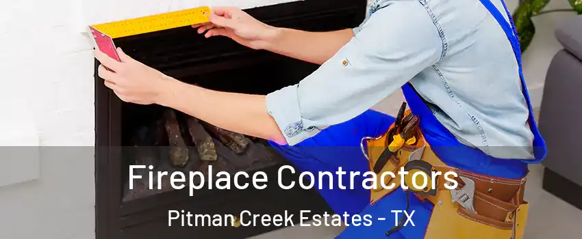 Fireplace Contractors Pitman Creek Estates - TX