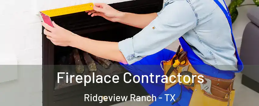 Fireplace Contractors Ridgeview Ranch - TX