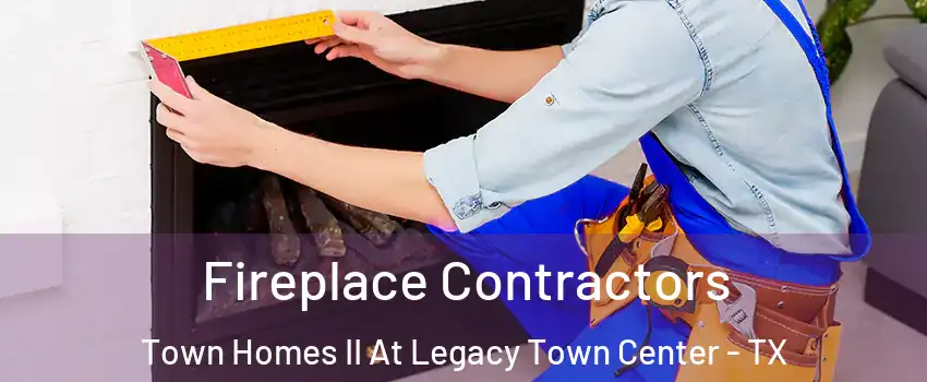 Fireplace Contractors Town Homes II At Legacy Town Center - TX