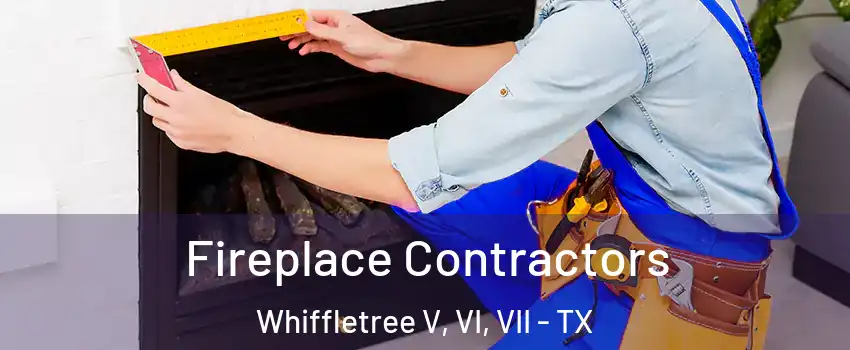 Fireplace Contractors Whiffletree V, VI, VII - TX