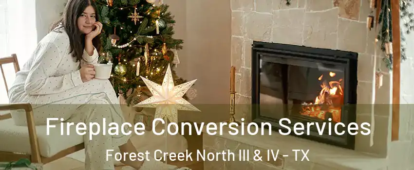 Fireplace Conversion Services Forest Creek North III & IV - TX