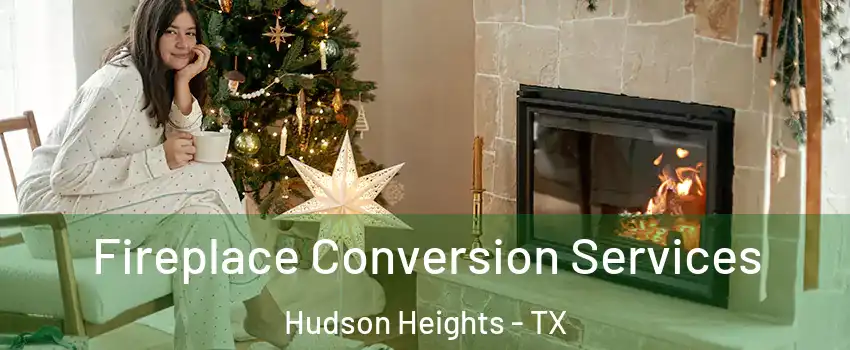 Fireplace Conversion Services Hudson Heights - TX