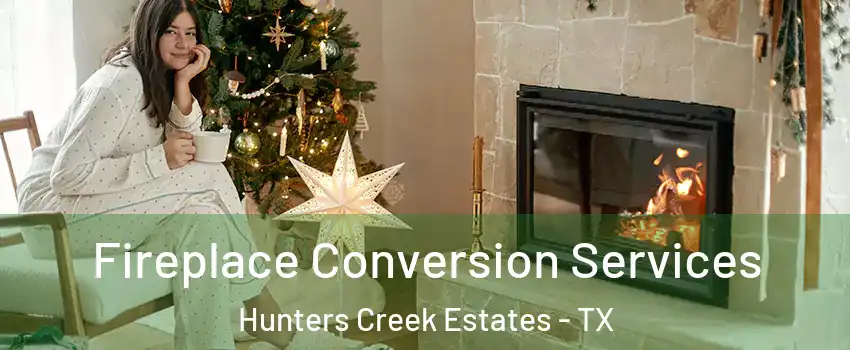 Fireplace Conversion Services Hunters Creek Estates - TX