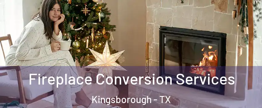 Fireplace Conversion Services Kingsborough - TX
