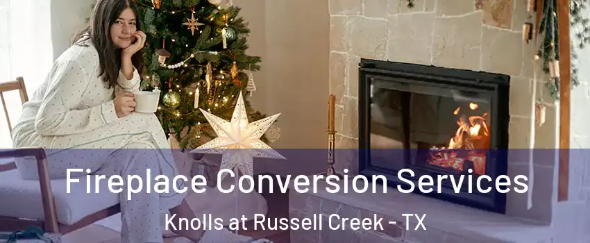 Fireplace Conversion Services Knolls at Russell Creek - TX