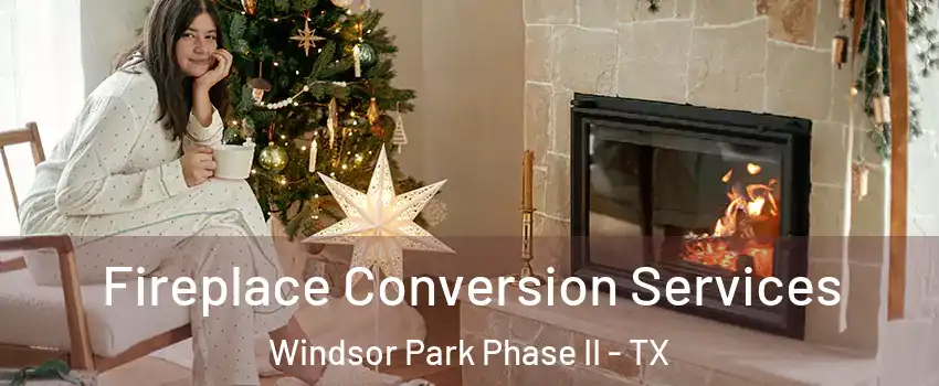 Fireplace Conversion Services Windsor Park Phase II - TX