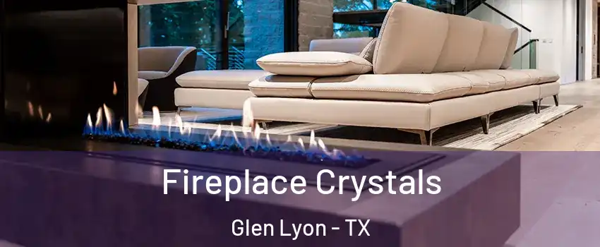 Fireplace Crystals Glen Lyon - TX