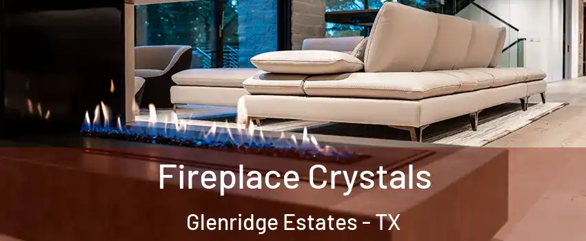Fireplace Crystals Glenridge Estates - TX