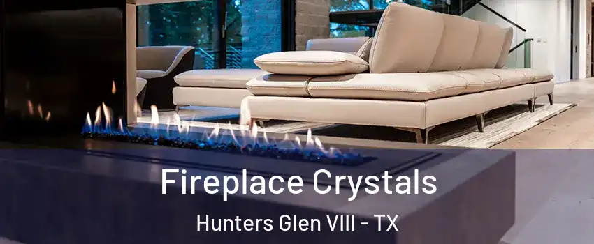 Fireplace Crystals Hunters Glen VIII - TX