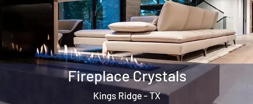 Fireplace Crystals Kings Ridge - TX