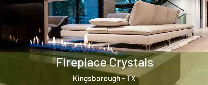Fireplace Crystals Kingsborough - TX