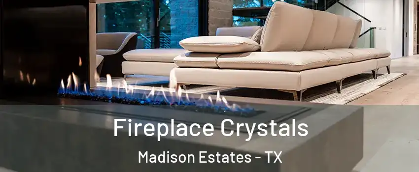 Fireplace Crystals Madison Estates - TX