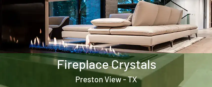 Fireplace Crystals Preston View - TX