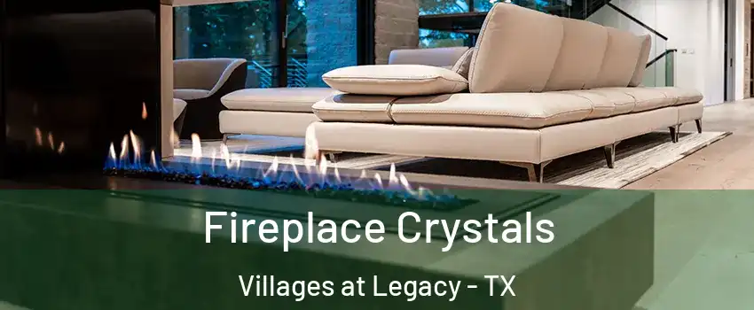 Fireplace Crystals Villages at Legacy - TX