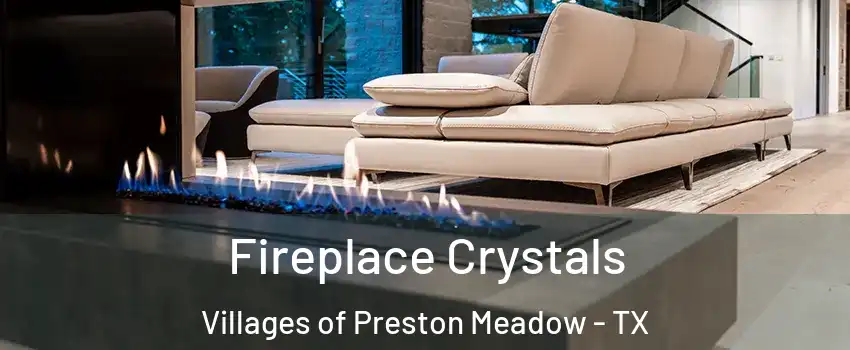 Fireplace Crystals Villages of Preston Meadow - TX