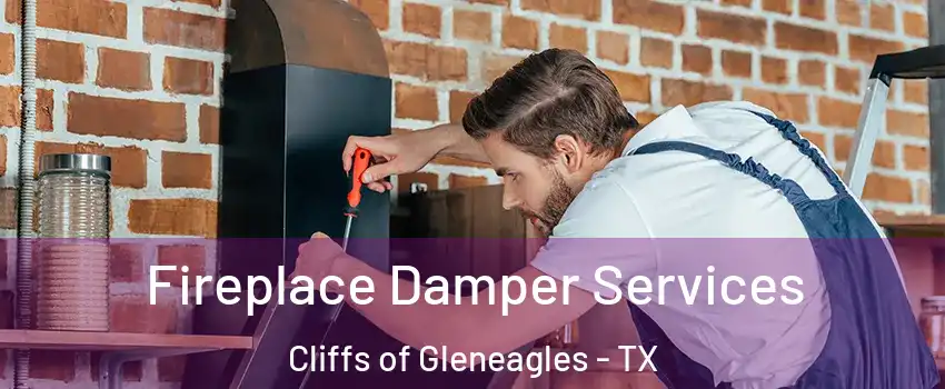 Fireplace Damper Services Cliffs of Gleneagles - TX