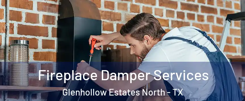 Fireplace Damper Services Glenhollow Estates North - TX