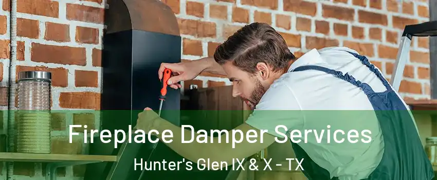 Fireplace Damper Services Hunter's Glen IX & X - TX