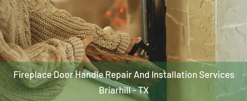 Fireplace Door Handle Repair And Installation Services Briarhill - TX