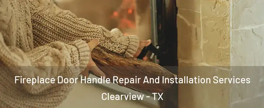 Fireplace Door Handle Repair And Installation Services Clearview - TX