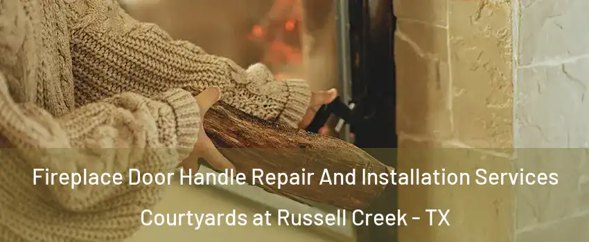 Fireplace Door Handle Repair And Installation Services Courtyards at Russell Creek - TX