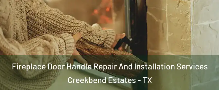 Fireplace Door Handle Repair And Installation Services Creekbend Estates - TX