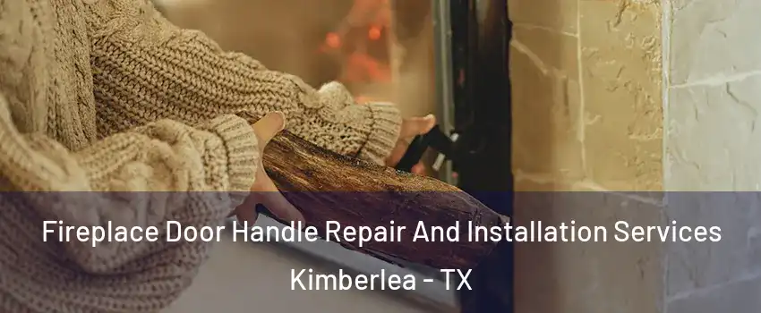 Fireplace Door Handle Repair And Installation Services Kimberlea - TX