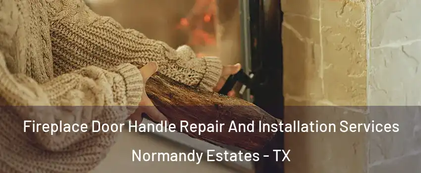 Fireplace Door Handle Repair And Installation Services Normandy Estates - TX