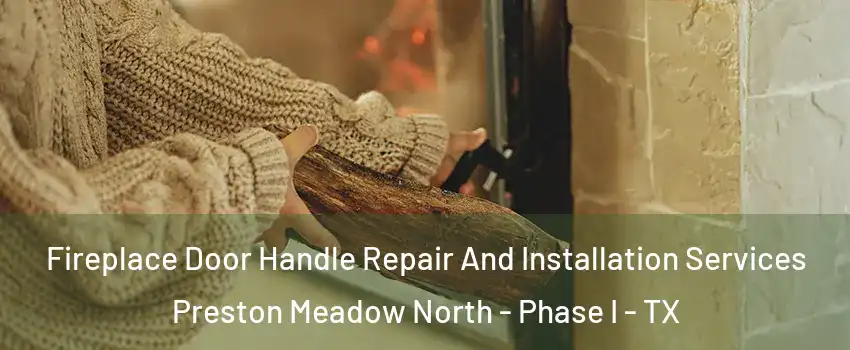 Fireplace Door Handle Repair And Installation Services Preston Meadow North - Phase I - TX