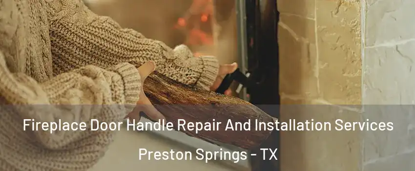 Fireplace Door Handle Repair And Installation Services Preston Springs - TX