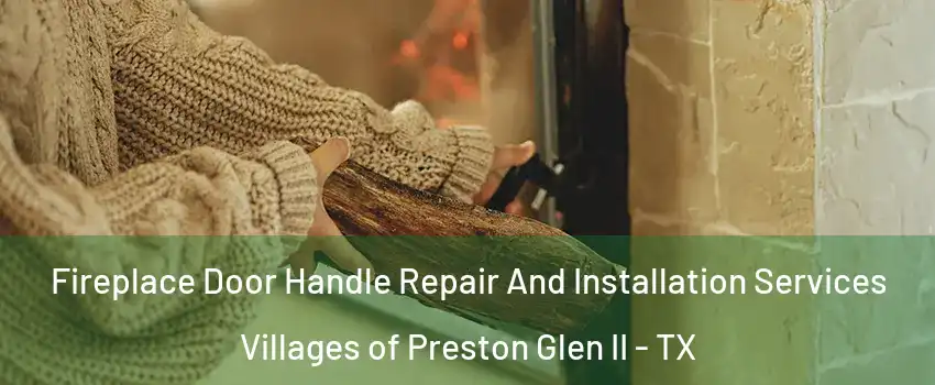 Fireplace Door Handle Repair And Installation Services Villages of Preston Glen II - TX